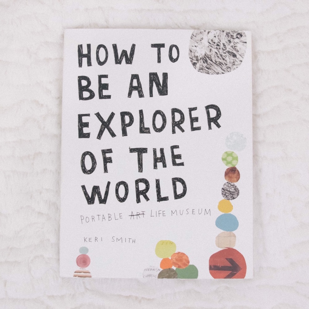 Keri Smith How to Be an Explorer of the World